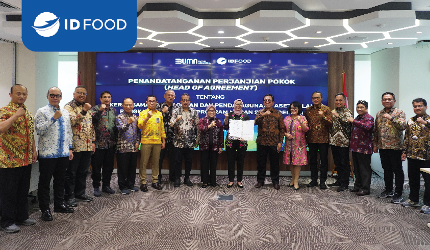 ID FOOD Group Tandatangani Head Of Agreement Pendayagunaan Aset untuk Dukung Makan Sehat Bergizi